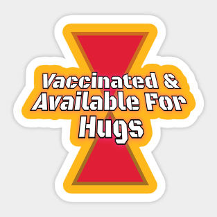 Vaccinated & Available For Hugs Sticker